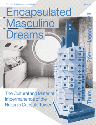 Architecture Lecture Series: Aki Ishida - "Encapsulated Masculine Dreams: The Cultural and Material Impermanence of the Nakagin Capusle Tower"