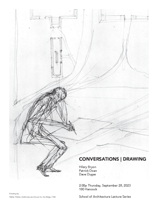 Architecture Lecture Series: Hilary Bryon, Patrick Doan and Dave Dugas - “Conversations | Drawing.”