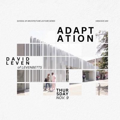 Student Lecture Series: David Leven of LEVENBETTS  - "Adaptation.”