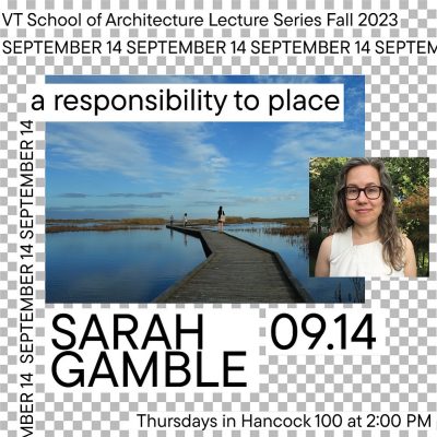 Student Lecture Series: Sarah Gamble - "A Responsibility to Place”