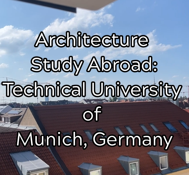 Architecture Study Abroad: Technical University of Munich Germany