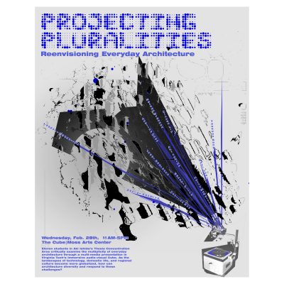 “Projecting Pluralities: Reenvisioning Everyday Architecture” Thesis Exhibition